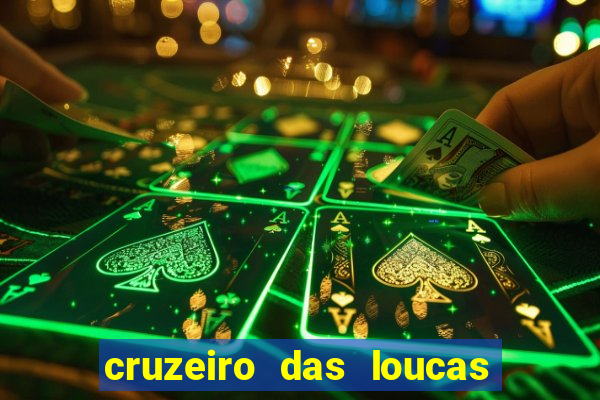 cruzeiro das loucas onde assistir